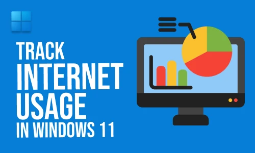 How to Track Internet Usage in Windows 11